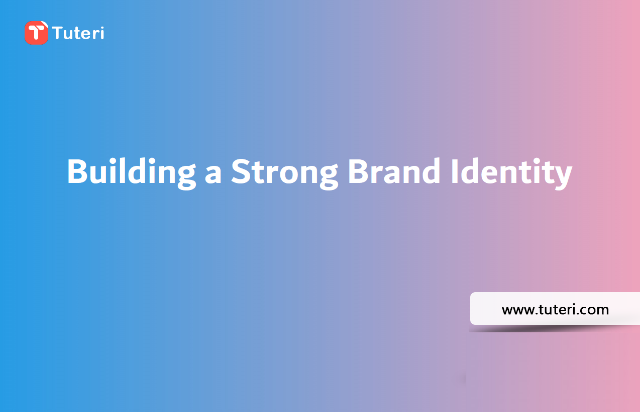 Building a Strong Brand Identity