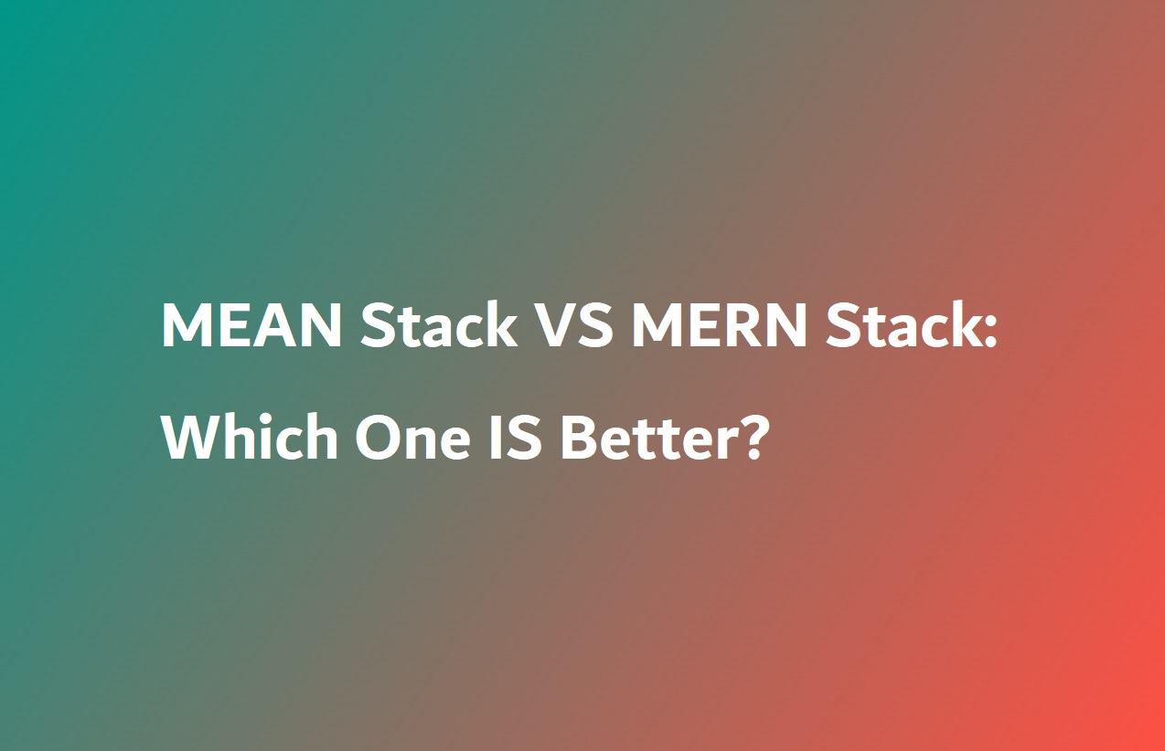 MEAN Stack VS MERN Stack
